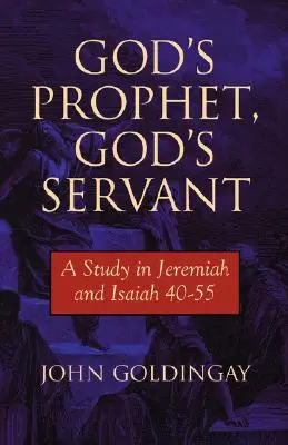 Profeta de Dios, siervo de Dios: Estudio de Jeremías 40-55 - God's Prophet, God's Servant: A Study in Jeremiah 40-55