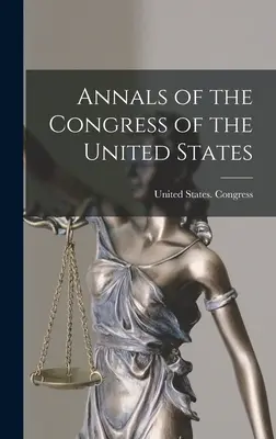 Anales del Congreso de los Estados Unidos - Annals of the Congress of the United States