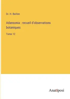 Adansonia: recopilación de observaciones botánicas: Tomo 12 - Adansonia: recueil d'observations botaniques: Tome 12