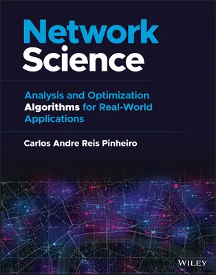 Ciencia de redes: Algoritmos de análisis y optimización para aplicaciones del mundo real - Network Science: Analysis and Optimization Algorithms for Real-World Applications