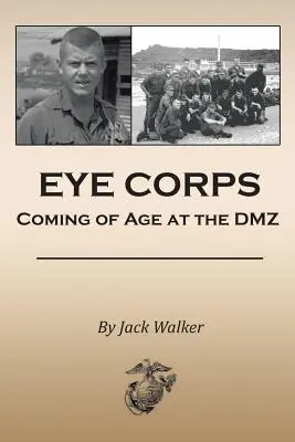 Cuerpo de Ojos: La mayoría de edad en la DMZ - Eye Corps: Coming of Age at the DMZ