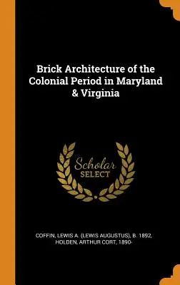 Arquitectura de ladrillo del periodo colonial en Maryland y Virginia - Brick Architecture of the Colonial Period in Maryland & Virginia