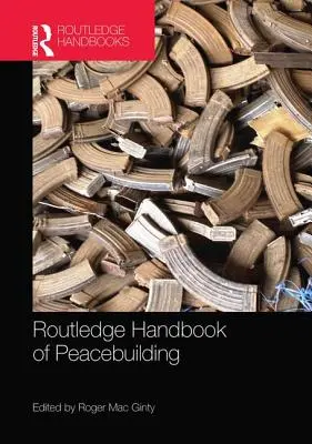 Routledge Handbook of Peacebuilding (Manual Routledge de consolidación de la paz) - Routledge Handbook of Peacebuilding