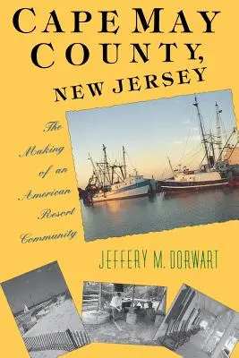 Cape May County, Nueva Jersey: La formación de una comunidad turística estadounidense - Cape May County, New Jersey: The Making of an American Resort Community