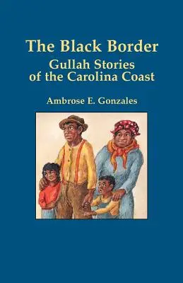 La frontera negra: Historias gullah de la costa de Carolina - The Black Border: Gullah Stories of the Carolina Coast