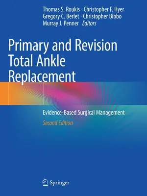 Prótesis total de tobillo primaria y de revisión: Tratamiento quirúrgico basado en la evidencia - Primary and Revision Total Ankle Replacement: Evidence-Based Surgical Management