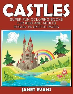 Castillos: Súper divertidos libros para colorear para niños y adultos (bono: 20 páginas de dibujo) - Castles: Super Fun Coloring Books For Kids And Adults (Bonus: 20 Sketch Pages)