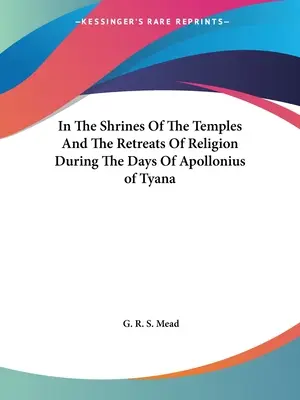 En Los Santuarios De Los Templos Y Los Retiros De La Religión En La Época De Apolonio De Tiana - In The Shrines Of The Temples And The Retreats Of Religion During The Days Of Apollonius of Tyana