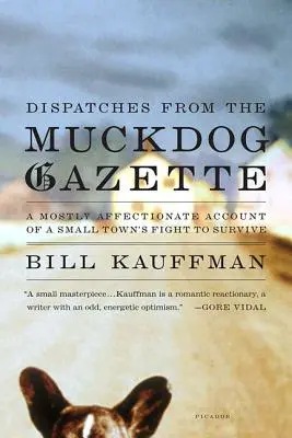 Dispatches from the Muckdog Gazette: Un relato cariñoso de la lucha de una pequeña ciudad por sobrevivir - Dispatches from the Muckdog Gazette: A Mostly Affectionate Account of a Small Town's Fight to Survive