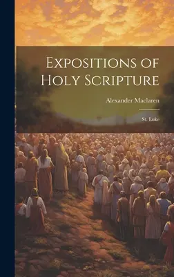 Exposiciones de la Sagrada Escritura: San Lucas - Expositions of Holy Scripture: St. Luke