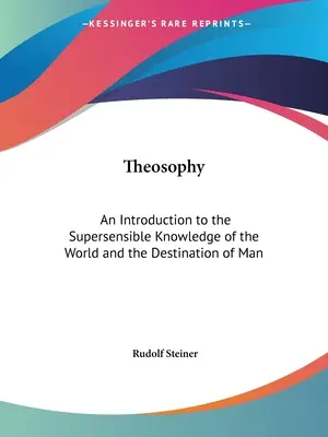 Teosofía: Introducción al Conocimiento Suprasensible del Mundo y del Destino del Hombre - Theosophy: An Introduction to the Supersensible Knowledge of the World and the Destination of Man