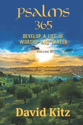Salmos 365: Desarrolle una vida de adoración y oración--Volumen II - Psalms 365: Develop a Life of Worship and Prayer--Volume II