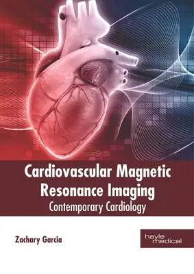 Resonancia Magnética Cardiovascular: Cardiología Contemporánea - Cardiovascular Magnetic Resonance Imaging: Contemporary Cardiology