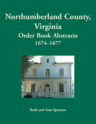 Libro de Órdenes del Condado de Northumberland, Virginia, 1674-1677 - Northumberland County, Virginia Order Book, 1674-1677