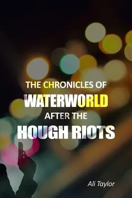 Las crónicas de WaterWorld tras los disturbios de Hough - The Chronicles of WaterWorld After the Hough Riots