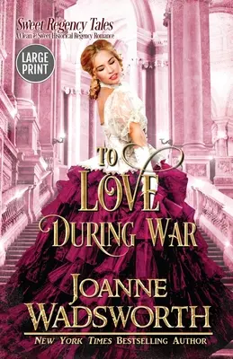 Para amar durante la guerra: Un romance histórico de regencia limpio y dulce (Letra grande) - To Love During War: A Clean & Sweet Historical Regency Romance (Large Print)