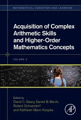 Adquisición de habilidades aritméticas complejas y conceptos matemáticos de orden superior: Volumen 3 - Acquisition of Complex Arithmetic Skills and Higher-Order Mathematics Concepts: Volume 3