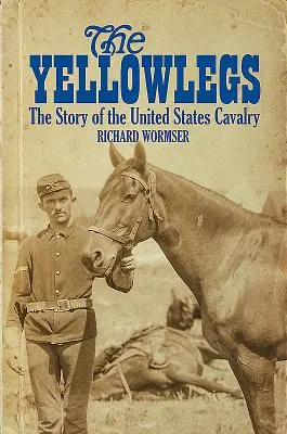 Los Yellowlegs: La historia de la caballería de Estados Unidos - The Yellowlegs: The Story of the United States Cavalry