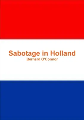 Sabotaje en Holanda - Sabotage in Holland