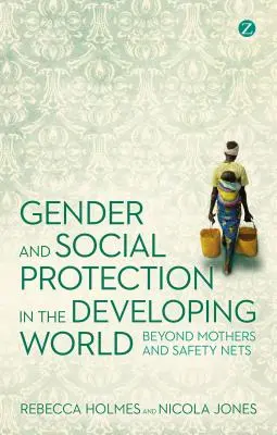 Género y protección social en el mundo en desarrollo - Gender and Social Protection in the Developing World