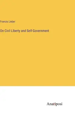 Sobre la libertad civil y el autogobierno - On Civil Liberty and Self-Government