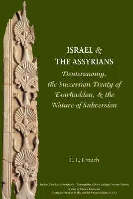Israel y los asirios: El Deuteronomio, el Tratado de Sucesión de Esarhaddon y la naturaleza de la subversión - Israel and the Assyrians: Deuteronomy, the Succession Treaty of Esarhaddon, and the Nature of Subversion
