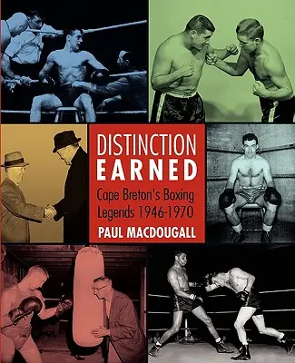 Distinción ganada: Leyendas del boxeo de Cabo Bretón 1946-1970 - Distinction Earned: Cape Breton's Boxing Legends 1946-1970