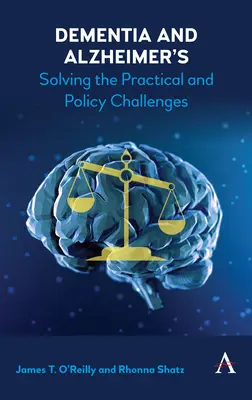 Demencia y Alzheimer: Resolver los retos prácticos y políticos - Dementia and Alzheimer's: Solving the Practical and Policy Challenges