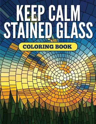 Libro para colorear de vidrieras Keep Calm - Keep Calm Stained Glass Coloring Book