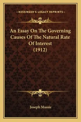 Ensayo sobre las causas que rigen el tipo de interés natural (1912) - An Essay On The Governing Causes Of The Natural Rate Of Interest (1912)