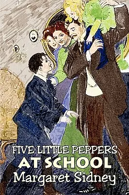 Five Little Peppers at School de Margaret Sidney, Ficción, Familia, Acción y aventura - Five Little Peppers at School by Margaret Sidney, Fiction, Family, Action & Adventure