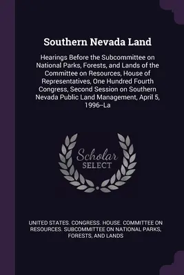 Southern Nevada Land: Hearings Before the Subcommittee on National Parks, Forests, and Lands of the Committee on Resources, House of Represe