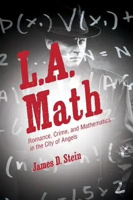 L.A. Math: Romance, crimen y matemáticas en la ciudad de los ángeles - L.A. Math: Romance, Crime, and Mathematics in the City of Angels