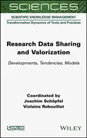 Compartición y Valorización de Datos de Investigación: Desarrollos, Tendencias, Modelos - Research Data Sharing and Valorization: Developments, Tendencies, Models