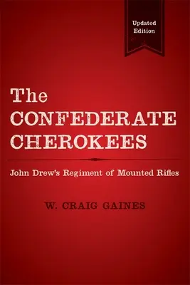 Los Cherokees Confederados: El Regimiento de Fusiles Montados de John Drew - The Confederate Cherokees: John Drew's Regiment of Mounted Rifles