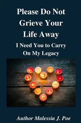 Por Favor No Te Lleves Tu Vida, Te Necesito Para Continuar Mi Legado - Please Do Not Grieve Your Life Away, I Need You To Carry On My Legacy