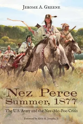 Verano Nez Perce, 1877: El ejército estadounidense y la crisis Nee-Me-Poo - Nez Perce Summer, 1877: The U.S. Army and the Nee-Me-Poo Crisis