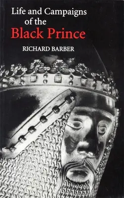 Vida y campañas del Príncipe Negro: A partir de cartas, diarios y crónicas contemporáneas, incluida la Vida del Príncipe Negro de Chandos Herald - The Life and Campaigns of the Black Prince: From Contemporary Letters, Diaries and Chronicles, Including Chandos Herald's Life of the Black Prince