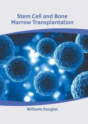 Trasplante de células madre y médula ósea - Stem Cell and Bone Marrow Transplantation