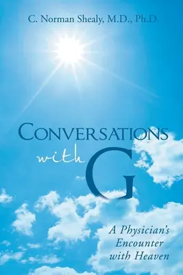 Conversaciones con G: El encuentro de un médico con el cielo - Conversations with G: A Physician's Encounter with Heaven