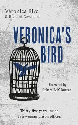 El pájaro de Verónica Treinta y cinco años dentro como funcionaria de prisiones - Veronica's Bird: Thirty-five years inside as a female prison officer