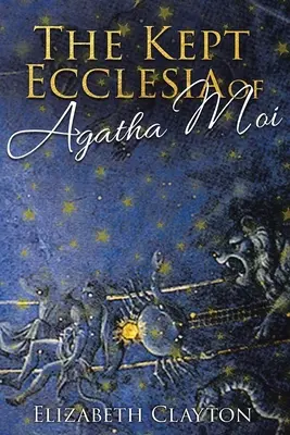 LA ECLESIA GUARDADA DE Agatha Moi - THE KEPT ECCLESIA OF Agatha Moi