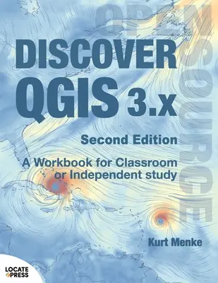 Descubra QGIS 3.x - Segunda Edición: Un libro de trabajo para el aula o el estudio independiente - Discover QGIS 3.x - Second Edition: A Workbook for Classroom or Independent Study