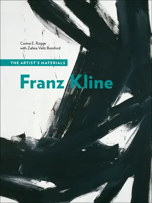 Franz Kline: Los materiales del artista - Franz Kline: The Artist's Materials