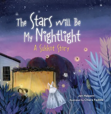 Las estrellas serán mi luz nocturna: Una historia de Sucot - The Stars Will Be My Nightlight: A Sukkot Story