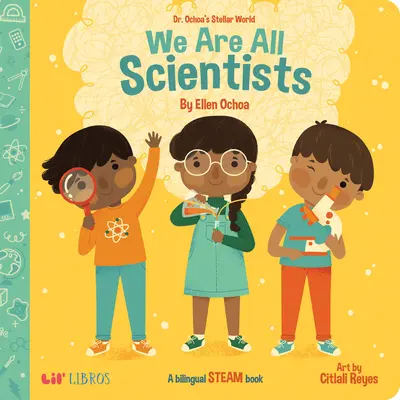 El mundo estelar del Dr. Ochoa: We Are All Scientists / Todos Somos Científicos - Dr. Ochoa's Stellar World: We Are All Scientists / Todos Somos Cientficos