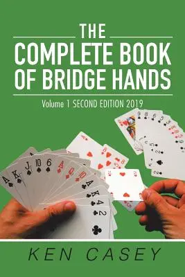 El libro completo de las manos de bridge: Volumen 1 Segunda Edición 2019 - The Complete Book of Bridge Hands: Volume 1 Second Edition 2019