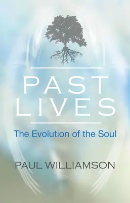 Vidas pasadas - La evolución del alma (Williamson Paul (Paul Williamson)) - Past Lives - The Evolution of the Soul (Williamson Paul (Paul Williamson))