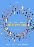 Organizational Behaviour (King Daniel (Profesor de Estudios de Organización Profesor de Estudios de Organización Nottingham Trent University)) - Organizational Behaviour (King Daniel (Professor of Organisation Studies Professor of Organisation Studies Nottingham Trent University))