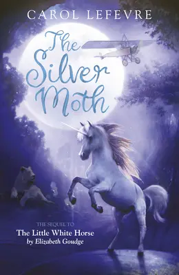 La polilla de plata: Secuela del Caballito Blanco - The Silver Moth: Sequel to the Little White Horse